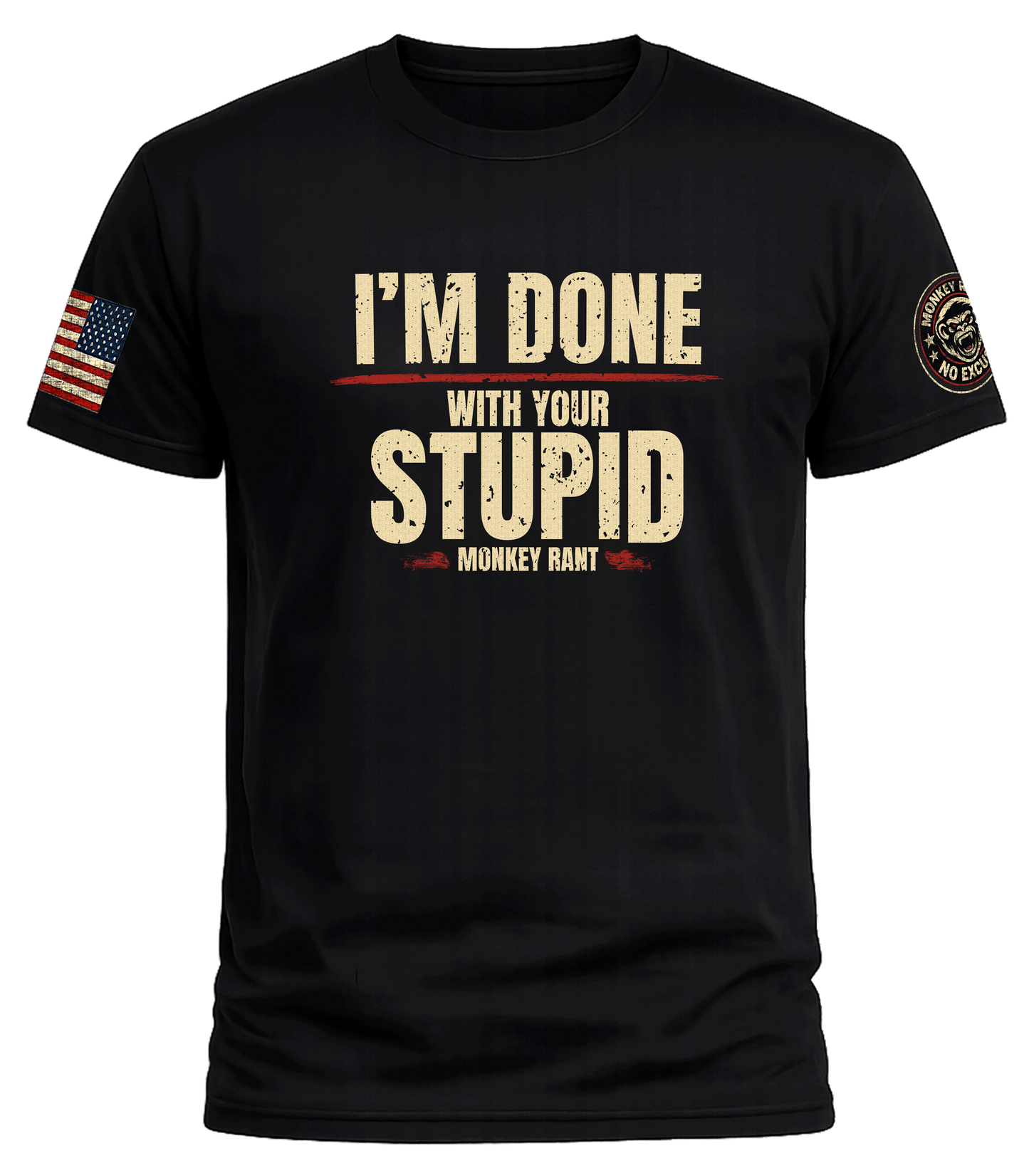 I'M DONE WITH YOUR STUPID TEE